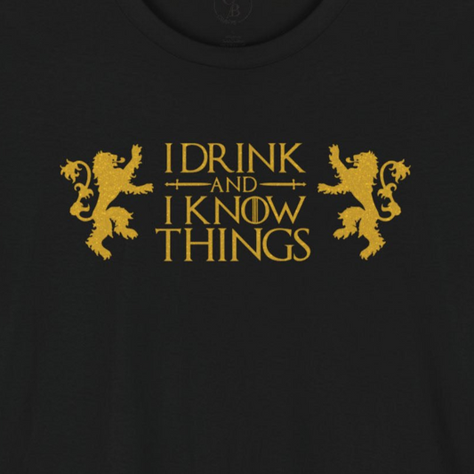 I Drink and I Know Things - Unisex Short Sleeve Tee
