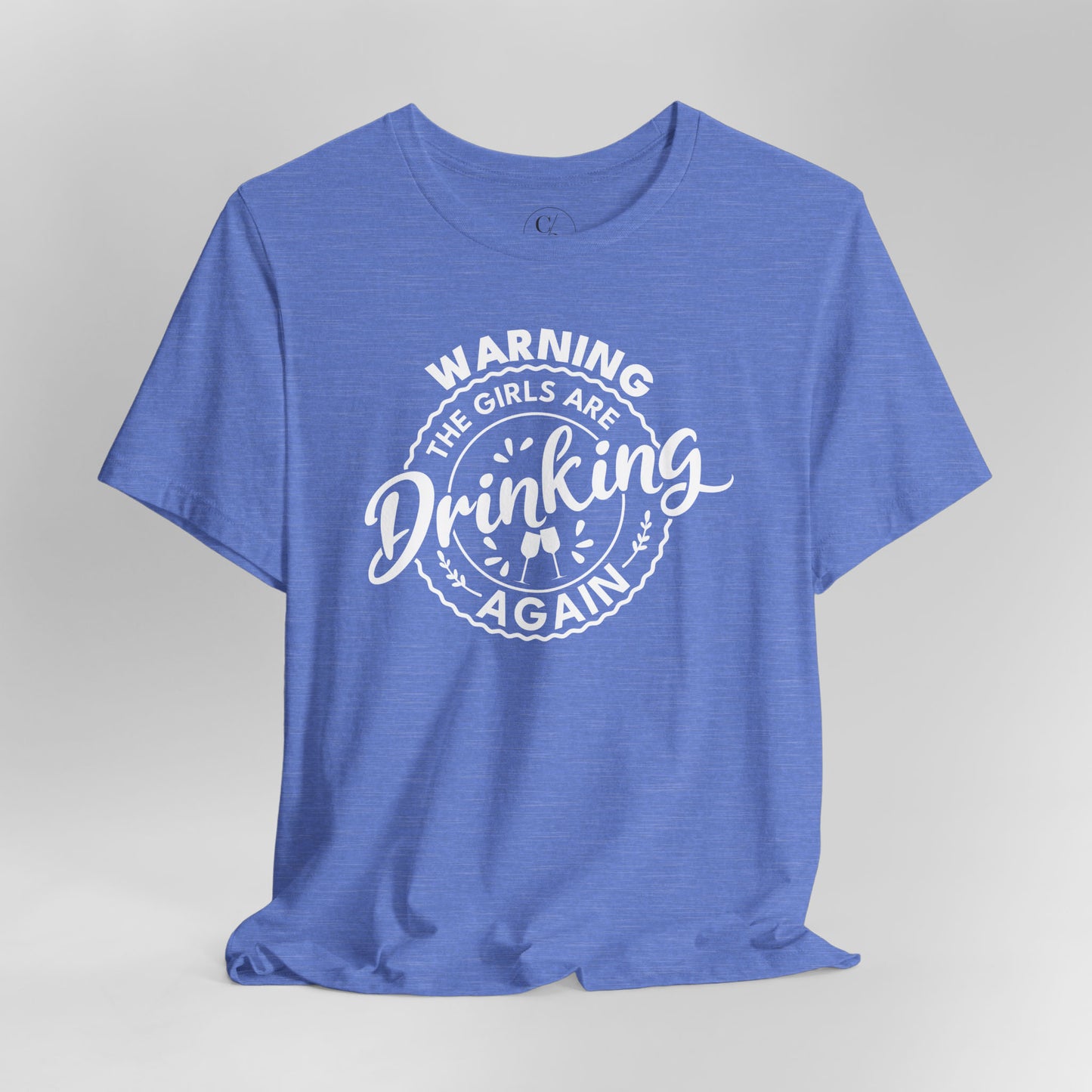 Warning, The Girls Are Drinking Again - Unisex Short Sleeve Tee