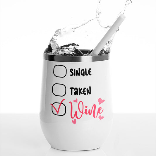 Single, Taken, Wine - 12oz Wine Tumbler