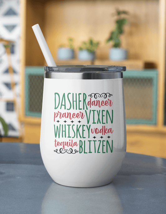 Dasher, Dancer,Prancer Viken, Whiskey, Vodka, Tequila, Blitzen - 12oz Wine Tumbler