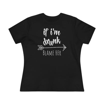 If I'm Drunk Blame Her (Arrow Right) - Relaxed Fit Women's Premium Tee