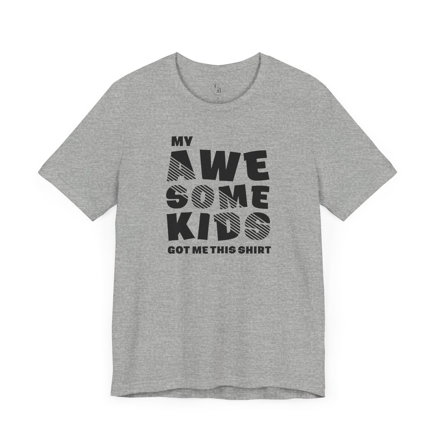 My Awesome Kids Got Me This Shirt - Unisex Jersey Short Sleeve Tee