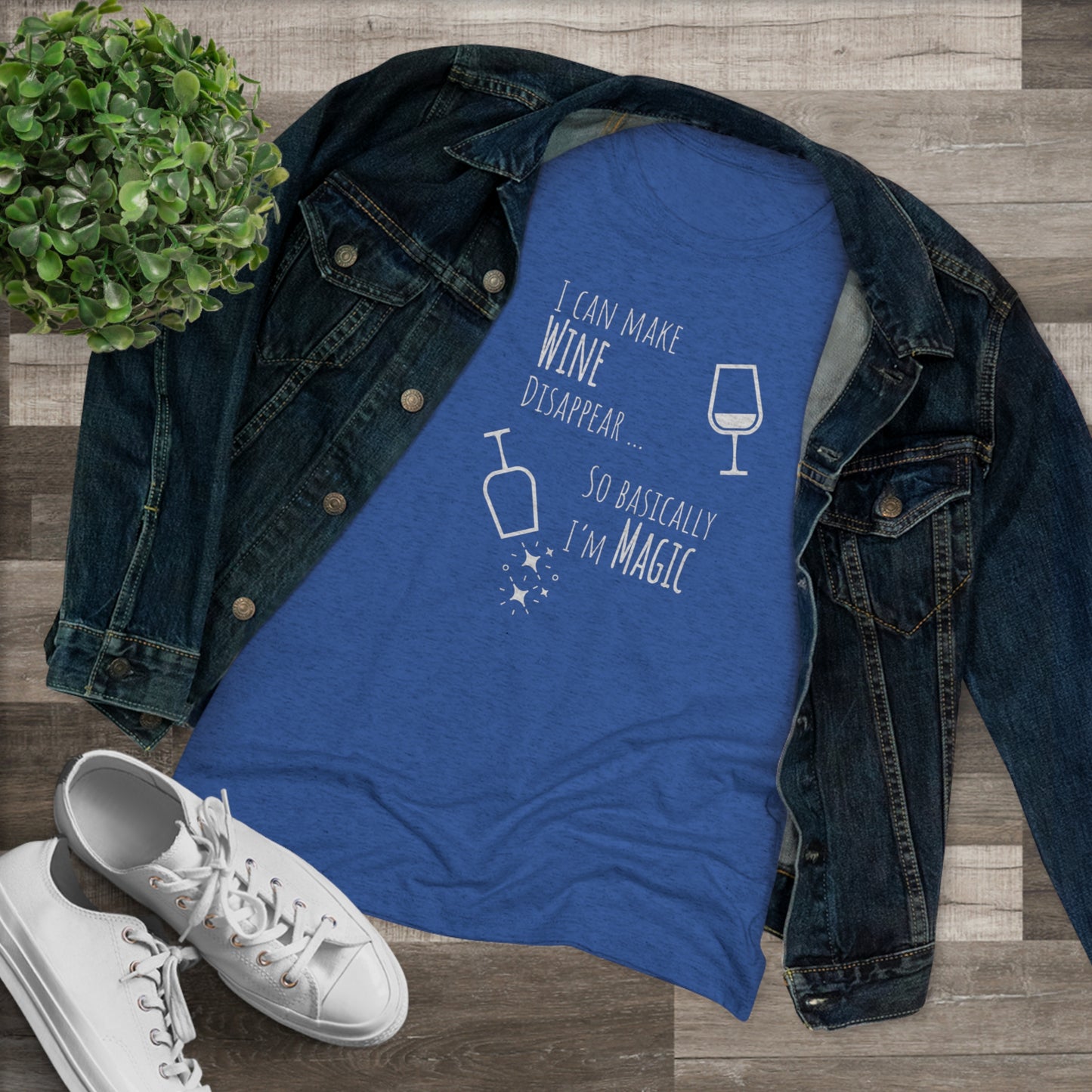 I Can Make Wine Disappear ... So Basically I'm Magic - Women's Triblend Tee