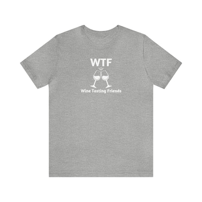 WTF: Wine Tasting Friends - Unisex Jersey Short Sleeve Tee