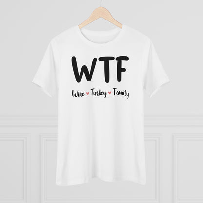 WTF: Wine, Turkey, Family - Relaxed Fit Women's Premium Tee