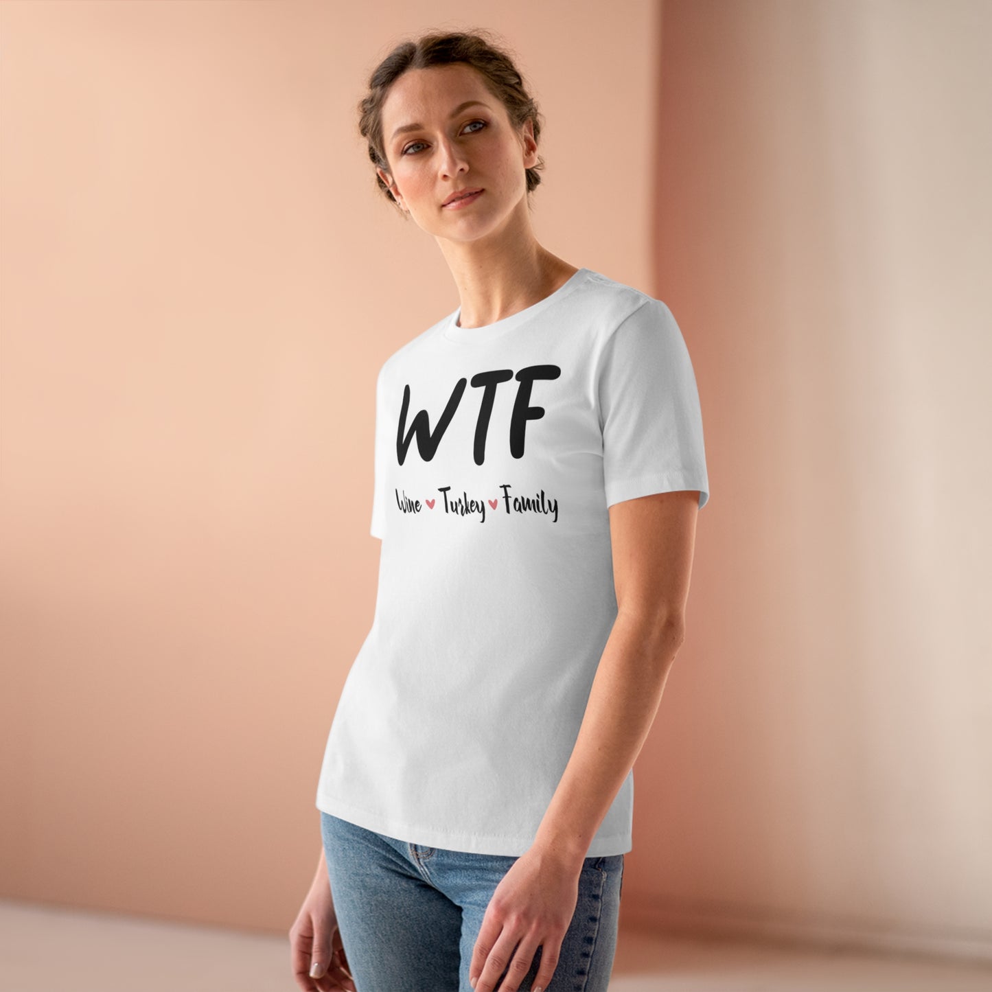 WTF: Wine, Turkey, Family - Relaxed Fit Women's Premium Tee