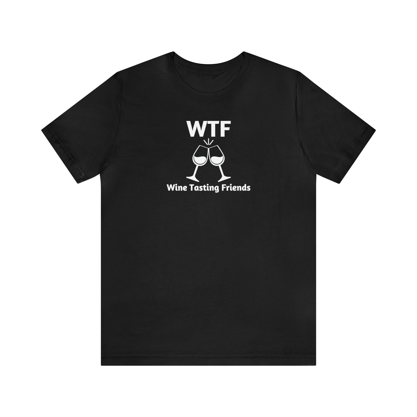 WTF: Wine Tasting Friends - Unisex Jersey Short Sleeve Tee