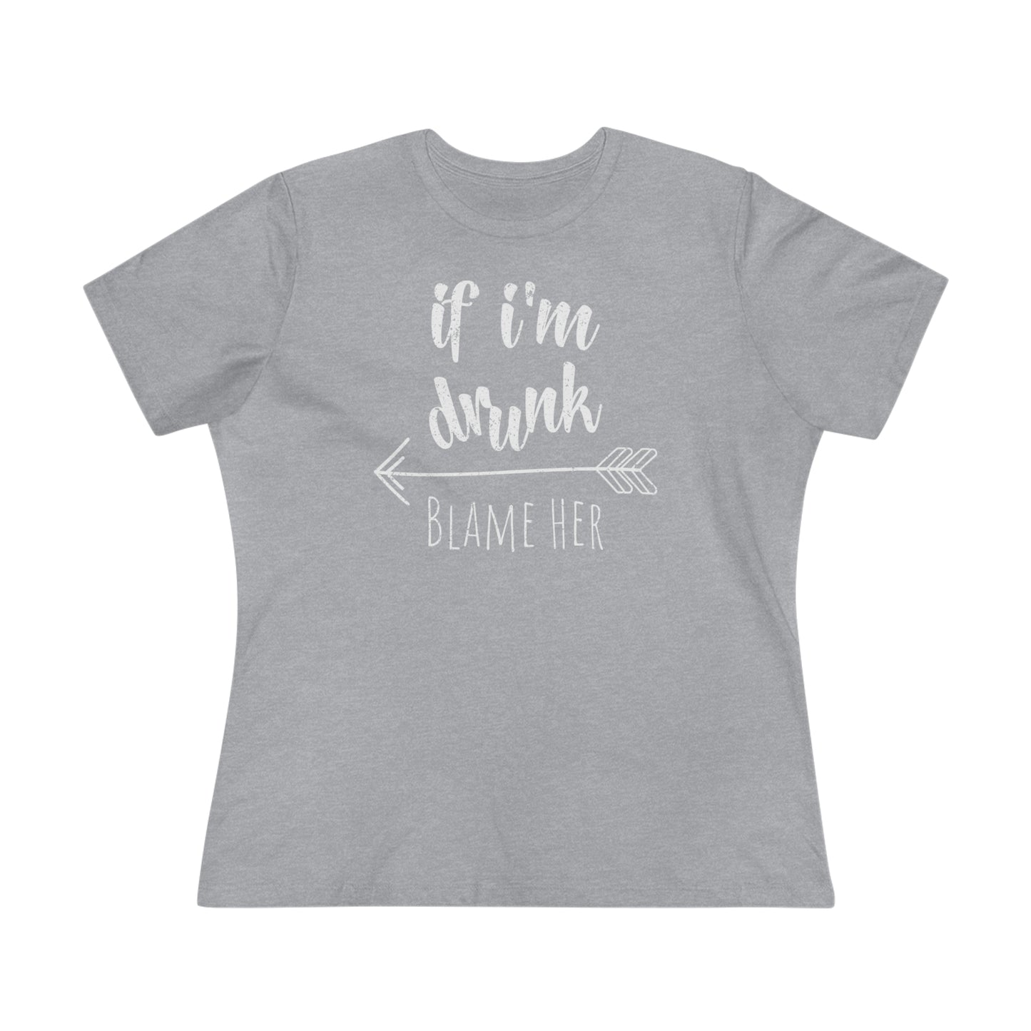 If I'm Drunk Blame Her (Arrow Left) - Relaxed Fit Women's Premium Tee