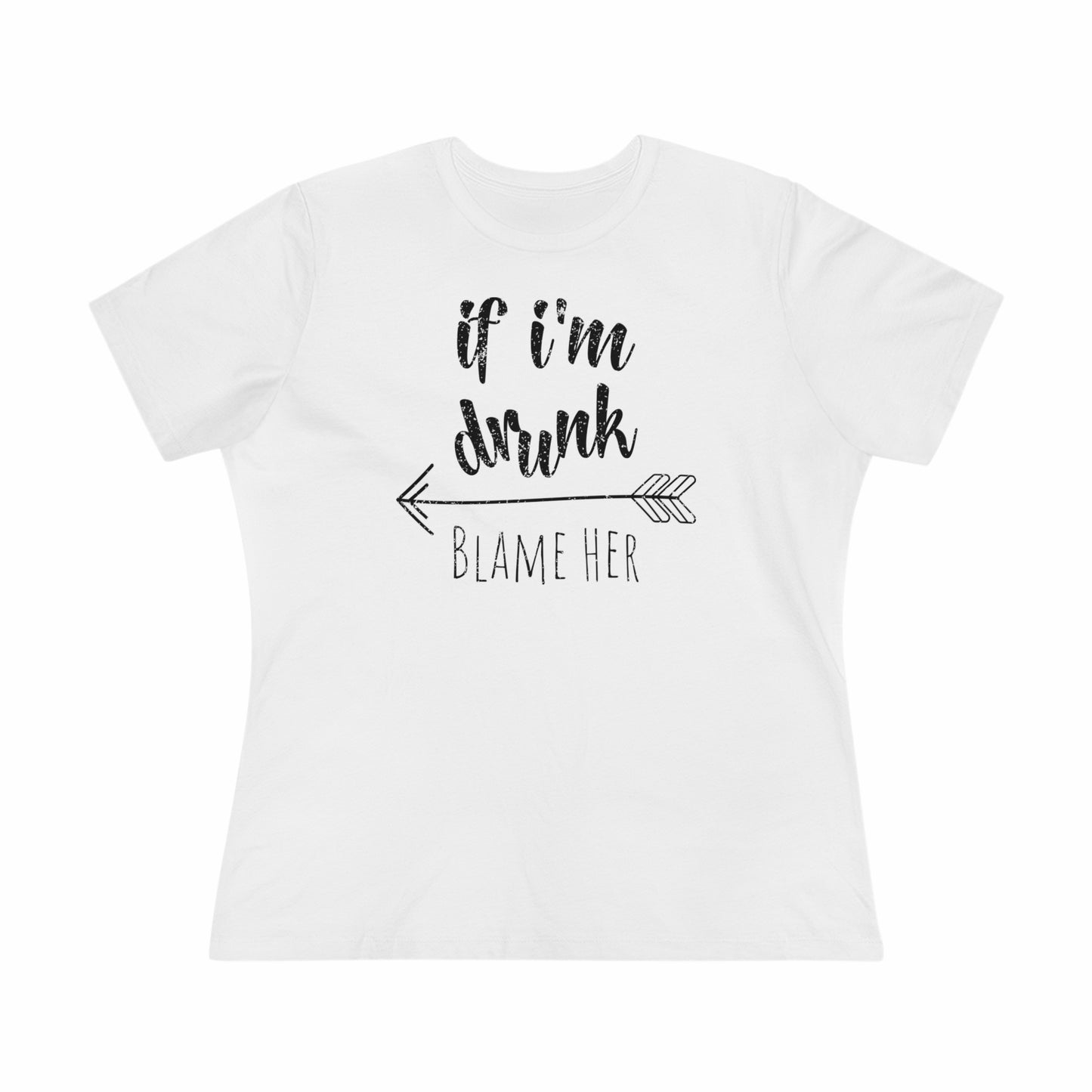 If I'm Drunk Blame Her (Arrow Left) - Relaxed Fit Women's Premium Tee