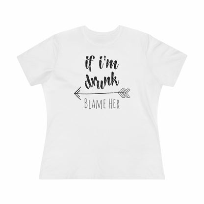 If I'm Drunk Blame Her (Arrow Left) - Relaxed Fit Women's Premium Tee