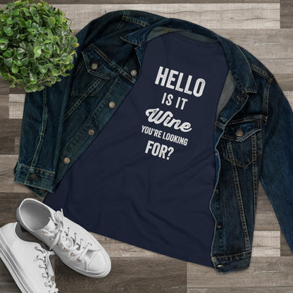 Hello, Is It Wine You're Looking For? - Relaxed Fit Women's Premium Tee
