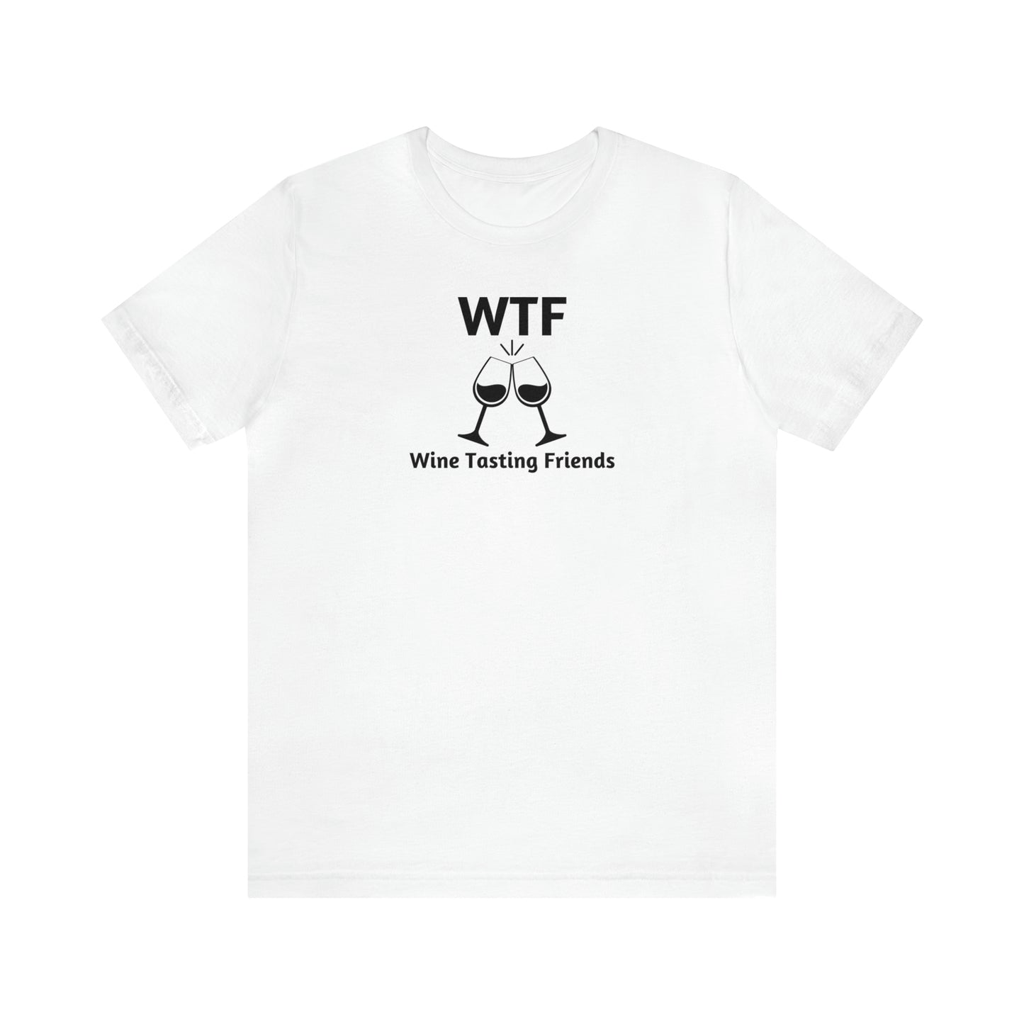 WTF: Wine Tasting Friends - Unisex Jersey Short Sleeve Tee