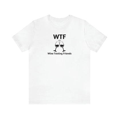 WTF: Wine Tasting Friends - Unisex Jersey Short Sleeve Tee