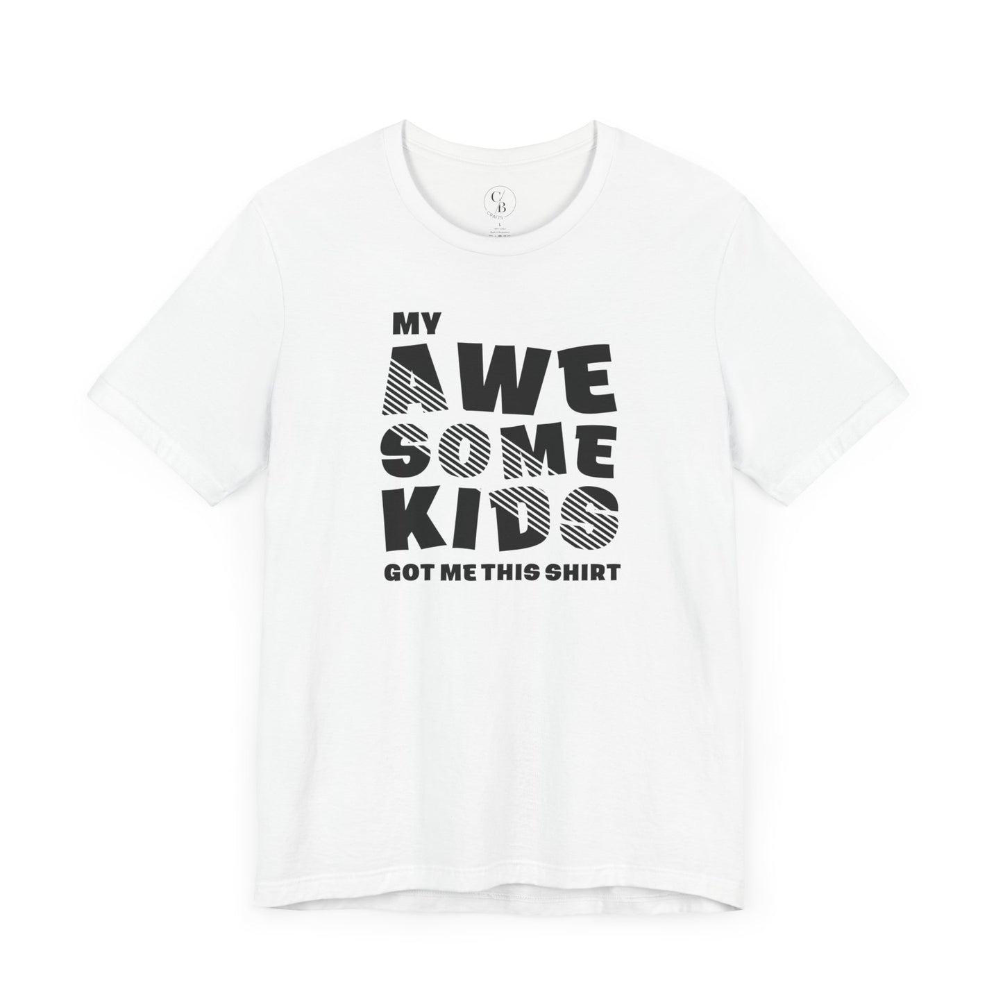 My Awesome Kids Got Me This Shirt - Unisex Jersey Short Sleeve Tee