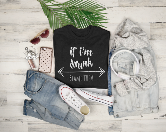 If I'm Drunk Blame Them - Relaxed Fit Women's Premium Tee