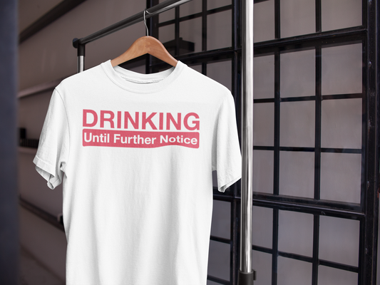 Drinking Until Further Notice - Unisex Jersey Short Sleeve Tee