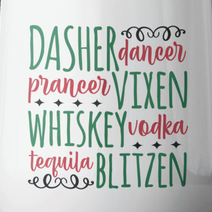 Dasher, Dancer,Prancer Viken, Whiskey, Vodka, Tequila, Blitzen - 12oz Wine Tumbler